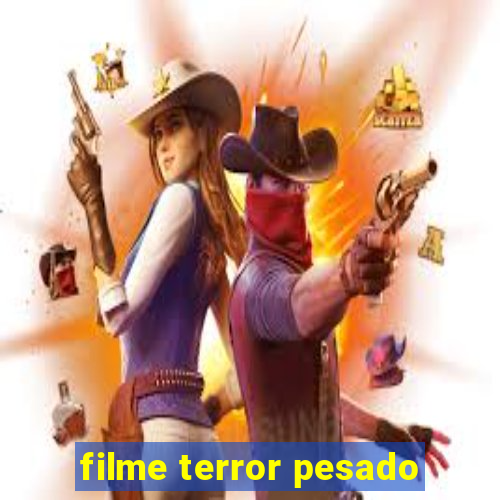 filme terror pesado